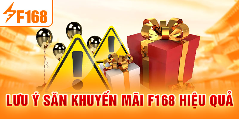 Khuyến Mãi F168 - Cập Nhật Chương Trình Ưu Đãi Hot Cho Newbie Lưu ý săn khuyến mãi F168 hiệu quả
