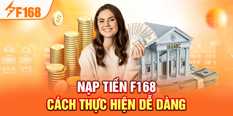 Nạp Tiền F168: Cách Thực Hiện Dễ Dàng Cho Thành Viên Mới Nạp Tiền F168: Cách Thực Hiện Dễ Dàng Cho Thành Viên Mới