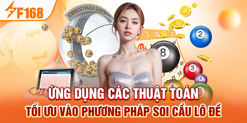 Bí quyết soi cầu lô gan F168 siêu đơn giản và hiệu quả Ứng dụng các thuật toán tối ưu vào phương pháp soi cầu lô đề